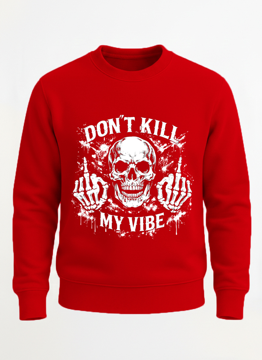 Customized Kill My Vibe Sweat shirt