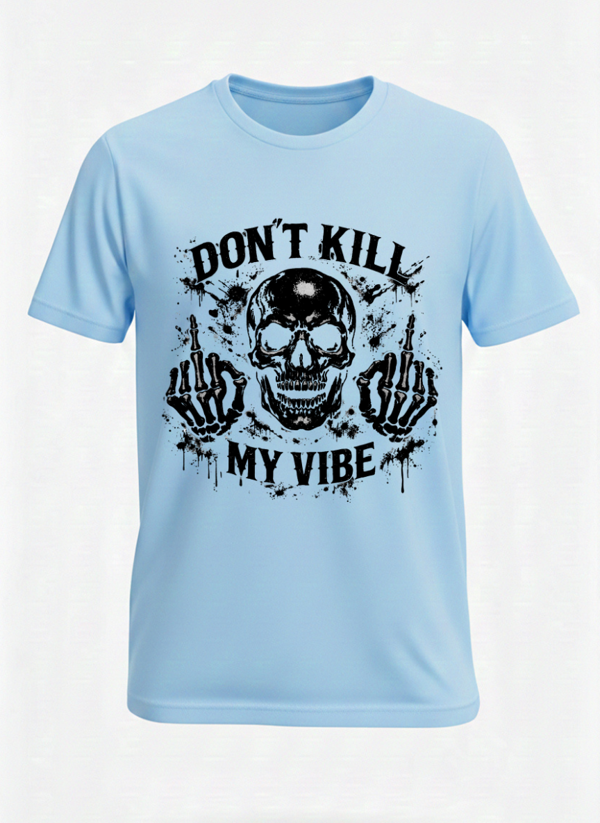 Customized Don't  kill my vibe