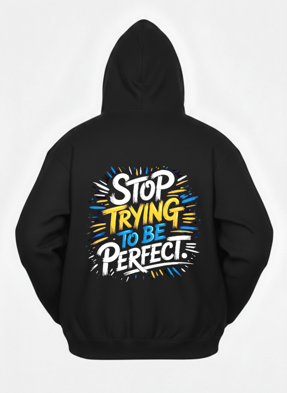 Stop Trying be Perfect Hoodies