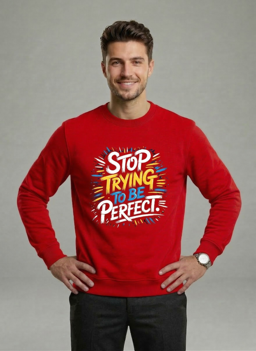 Customized Stop Trying Sweat shirt
