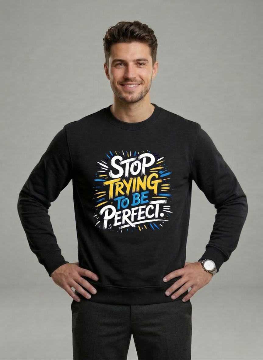 Customized Stop Trying Sweat shirt