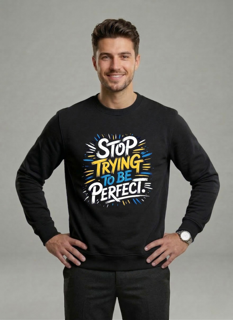 Customized Stop Trying Sweat shirt