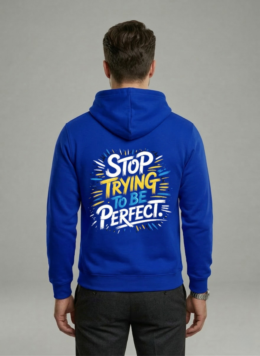 Stop Trying be Perfect Hoodies