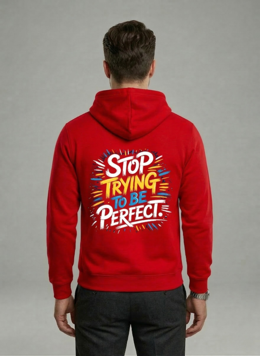 Stop Trying be Perfect Hoodies
