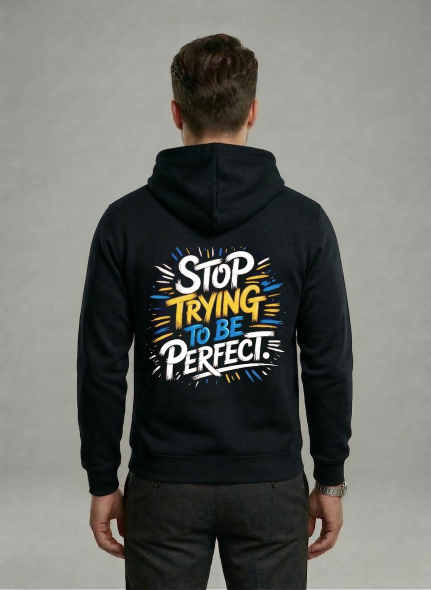 Stop Trying be Perfect Hoodies