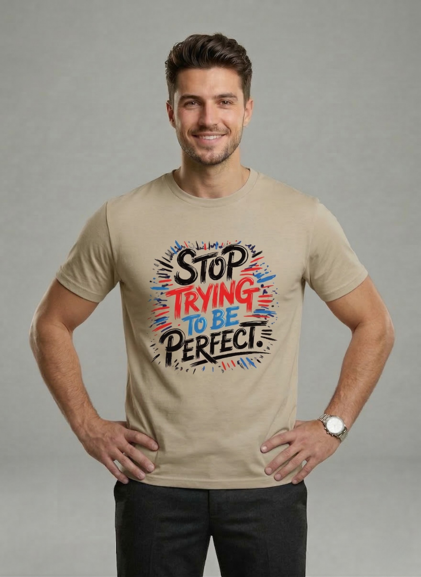 Customized Stop Trying be Perfect T Shirts