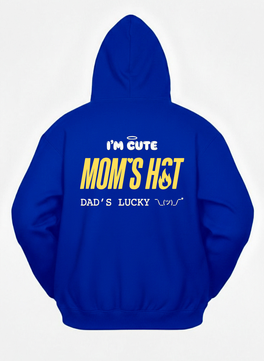 Customized I'M CUTE MOM'S HOT DADDY'S LUCKY Hoodies