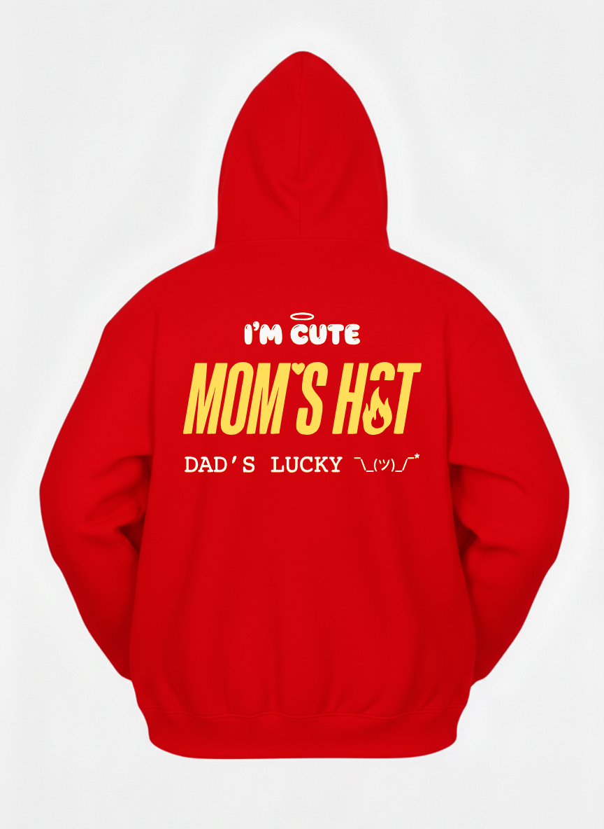 Customized I'M CUTE MOM'S HOT DADDY'S LUCKY Hoodies