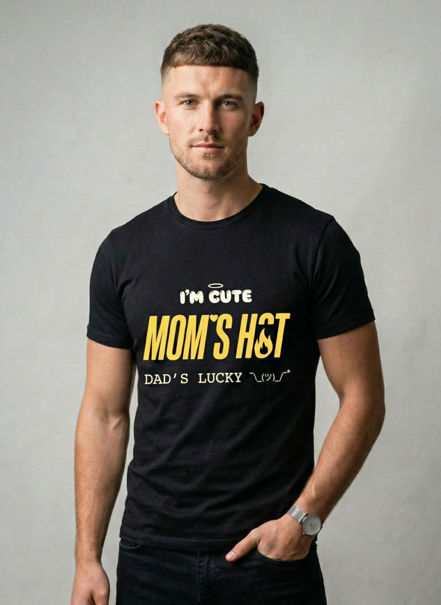 I'M CUTE MOM'S HOT DADDY'S LUCKY  t shirt